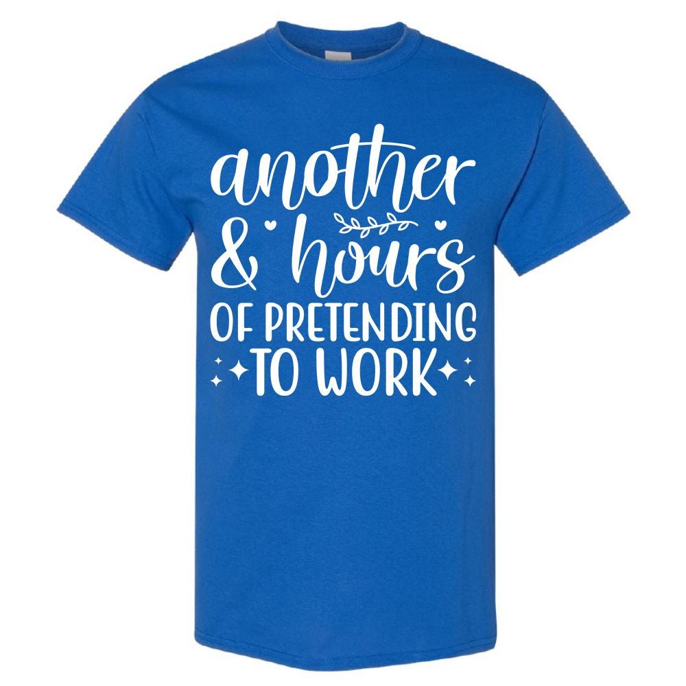 Another 8 Hours Of Pretending To Work