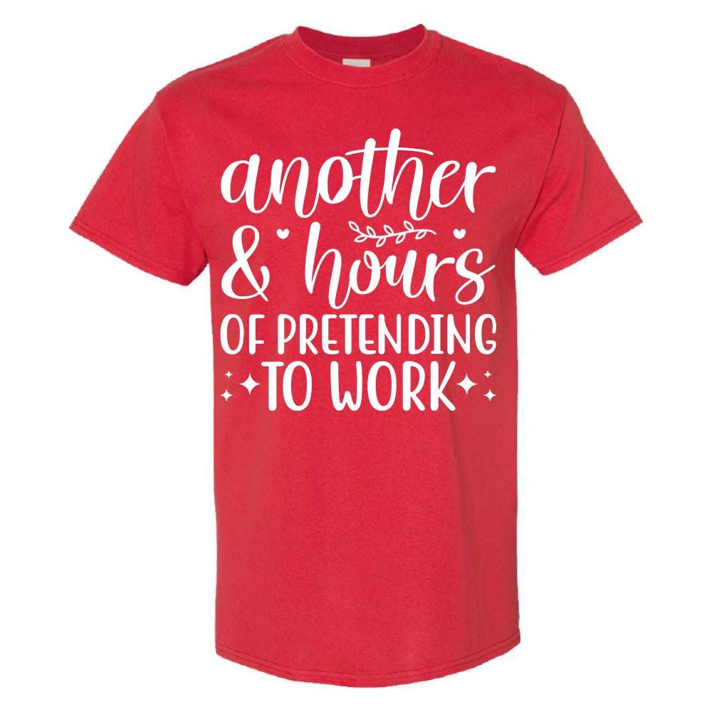 Another 8 Hours Of Pretending To Work