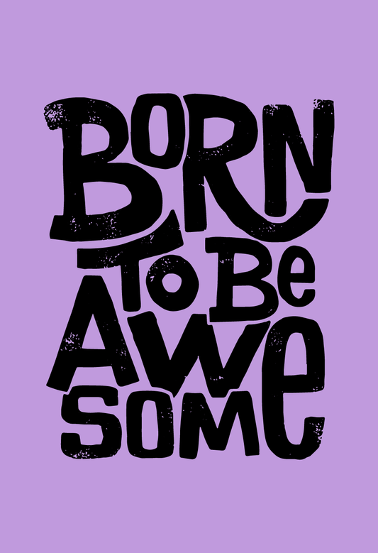 Born To Be Awesome