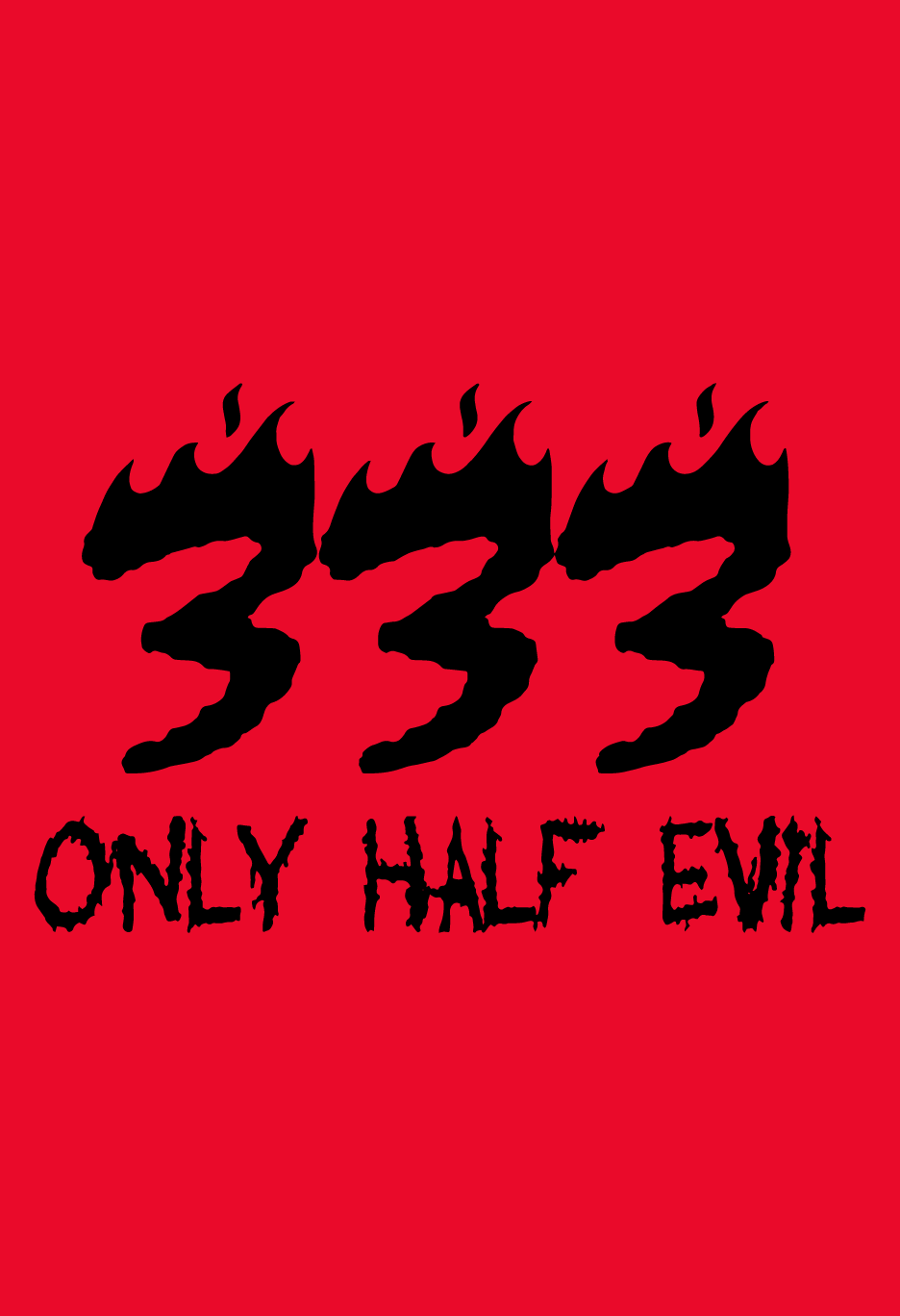 333 Only Half Evil