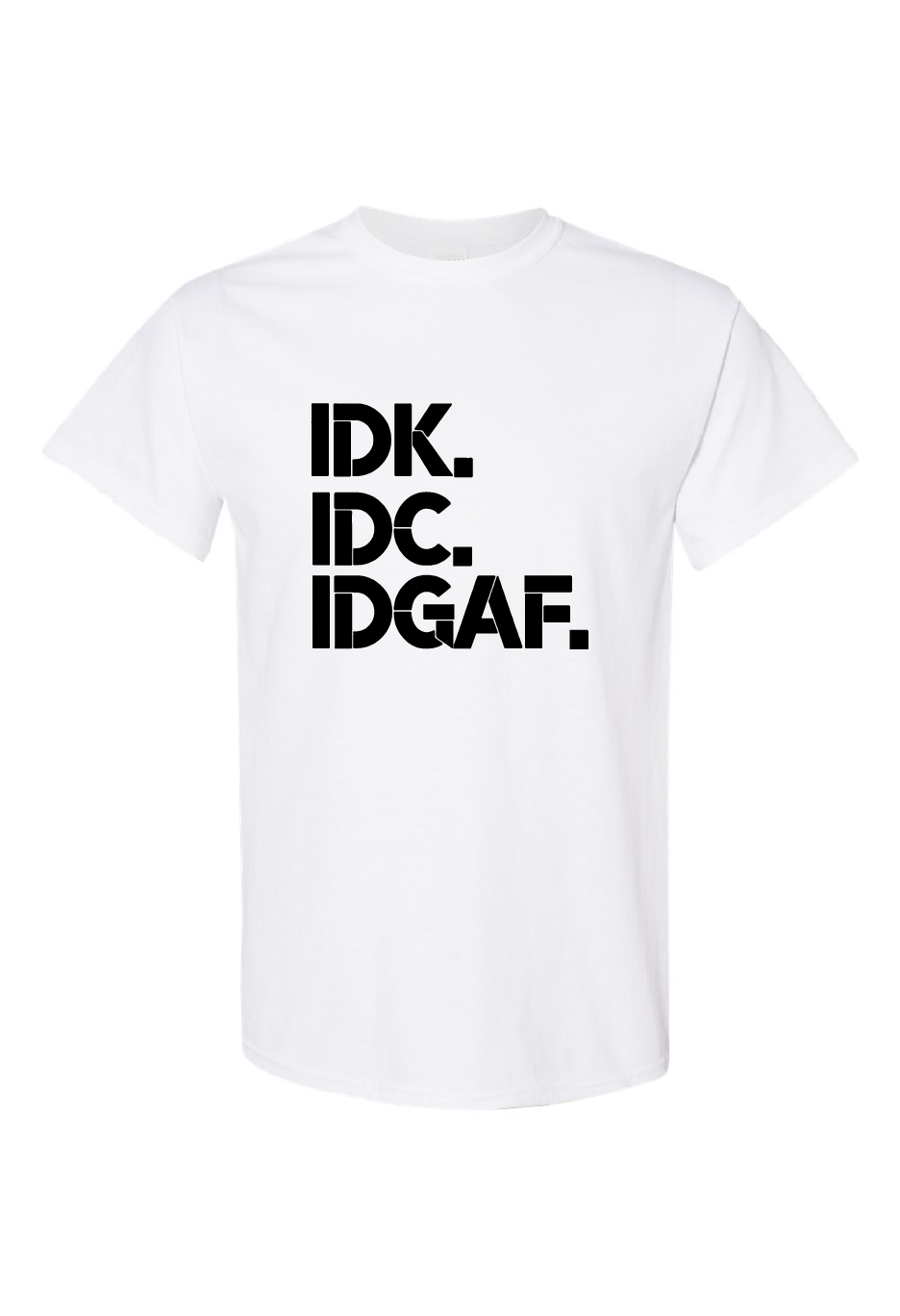 IDK-IDC-IDGAF