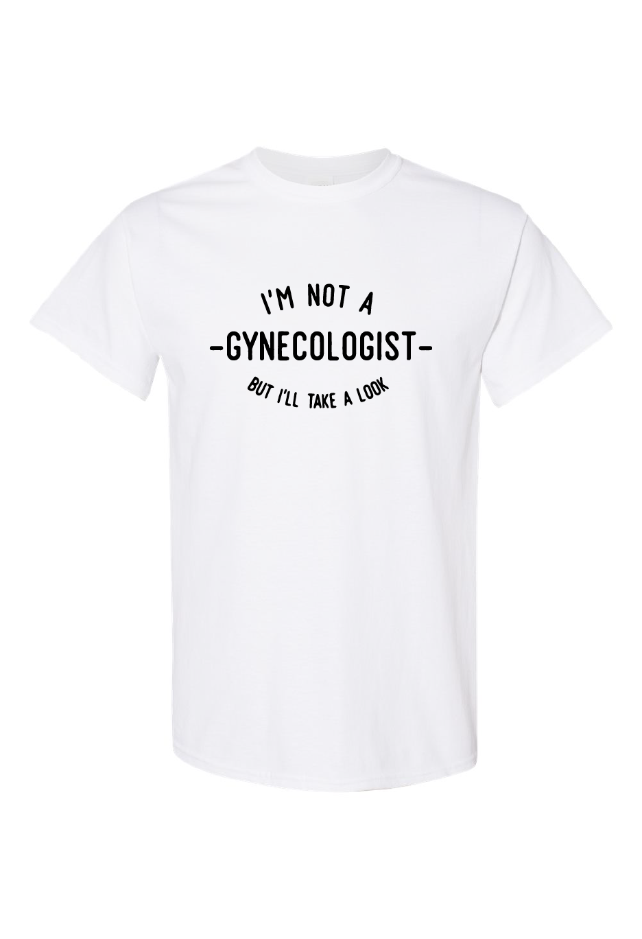 I'm Not A Gynecologist But I'll Take A Look