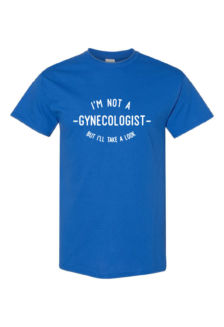 I'm Not A Gynecologist But I'll Take A Look