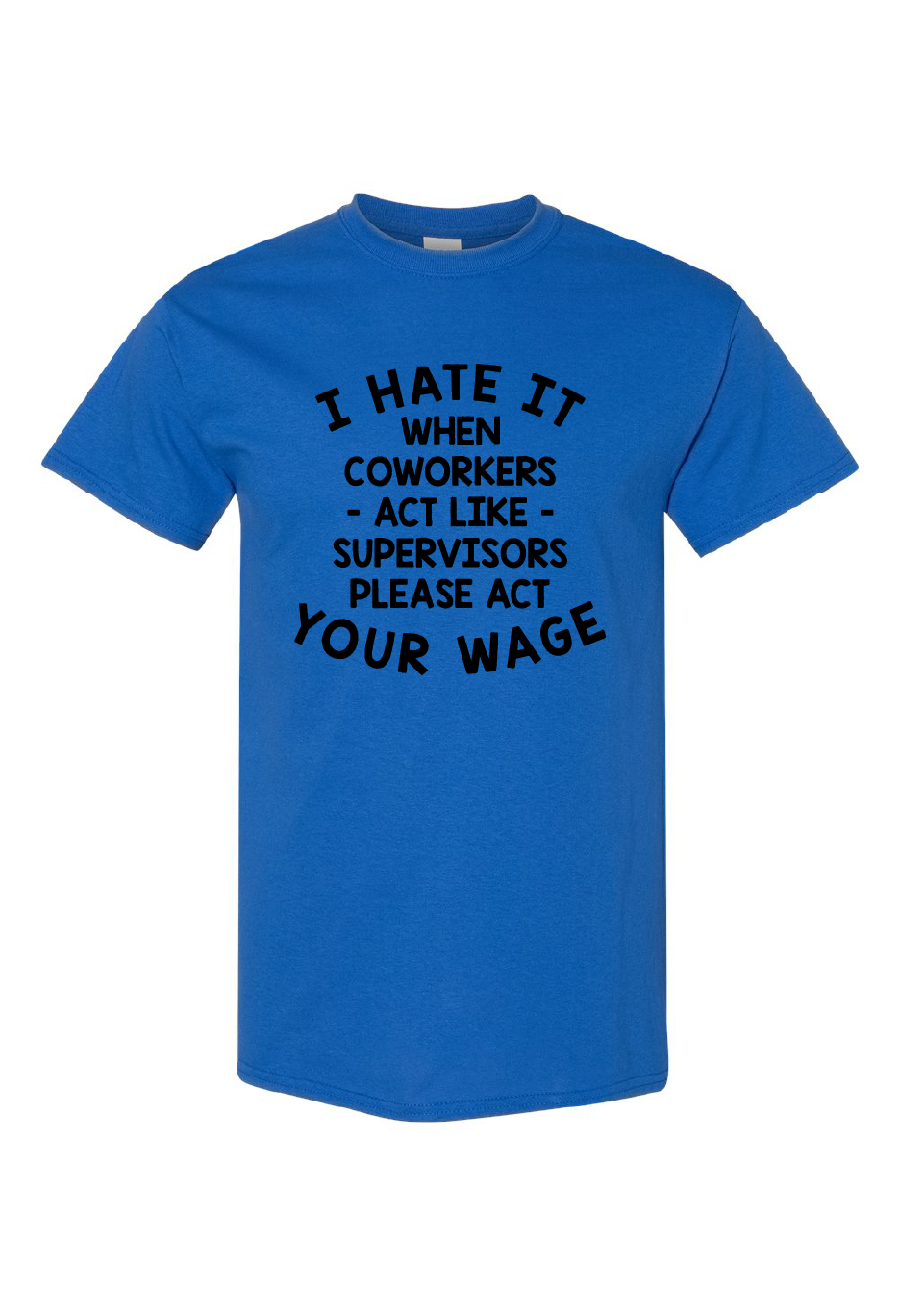 Please Act Your Wage