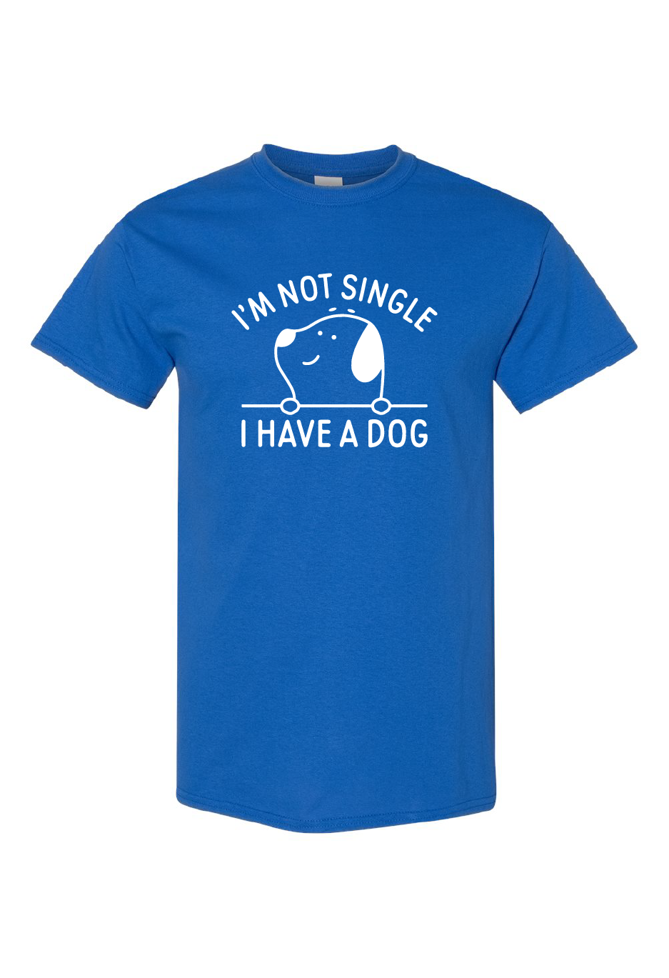 I'm Not Single I Have A Dog