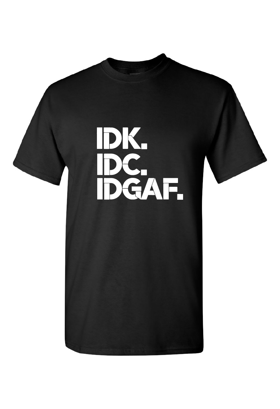 IDK-IDC-IDGAF