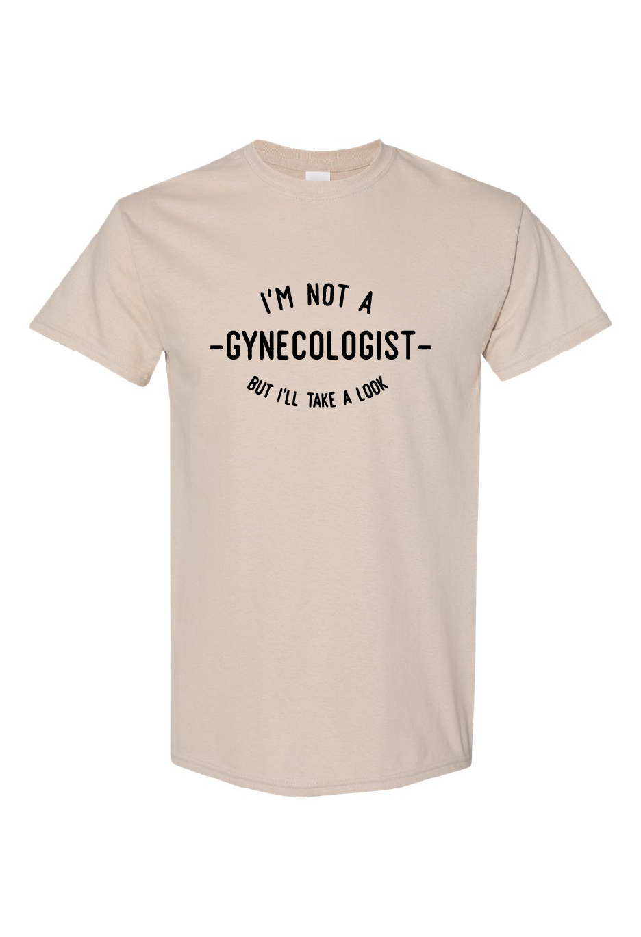 I'm Not A Gynecologist But I'll Take A Look