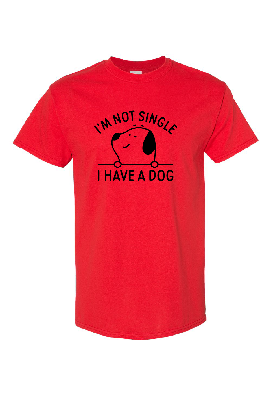 I'm Not Single I Have A Dog