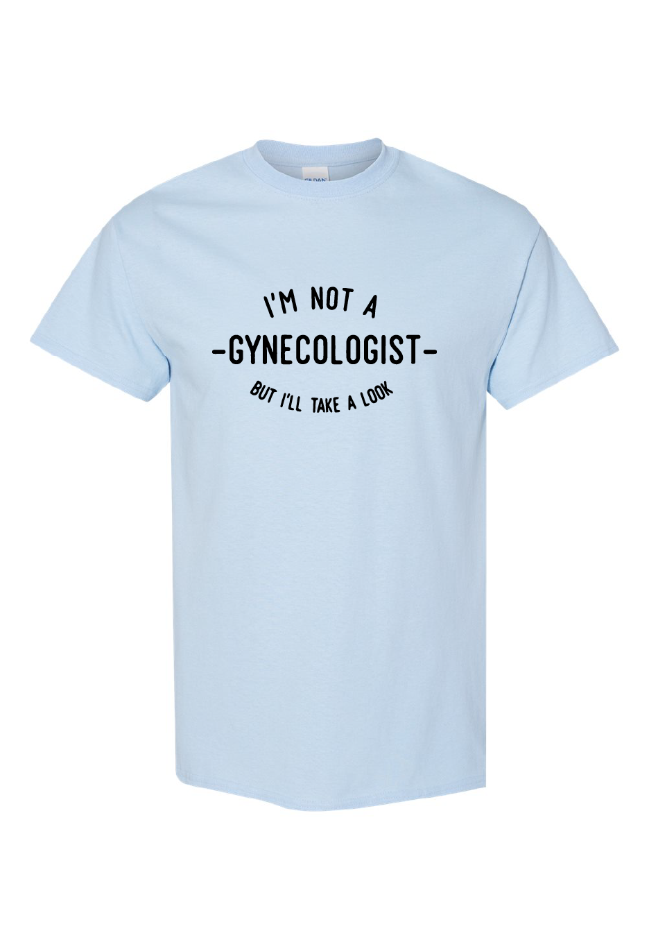 I'm Not A Gynecologist But I'll Take A Look