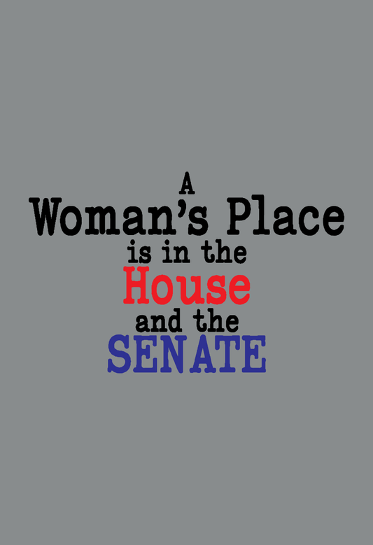 A Women's Place is in the House and the Senate