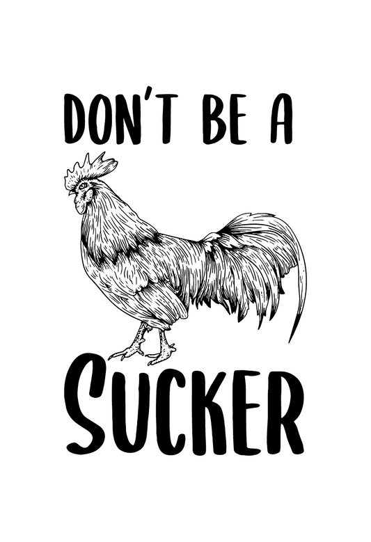 Don't Be A Cock Sucker