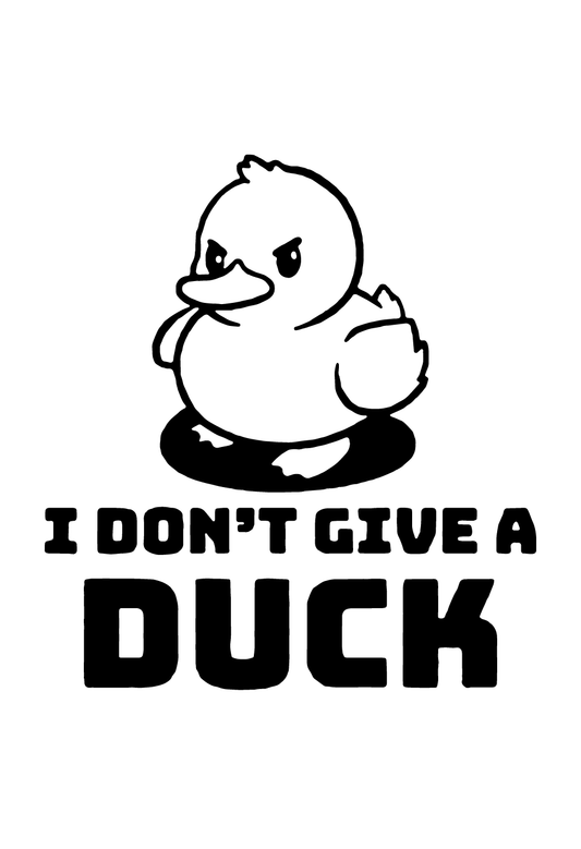 I Don't Give A Duck