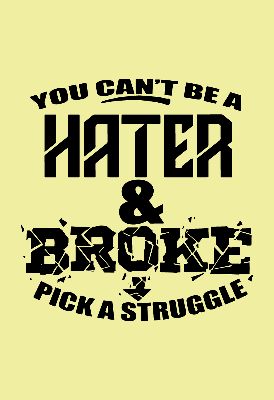 You Can't Be A Hater & Broke Pick A Struggle