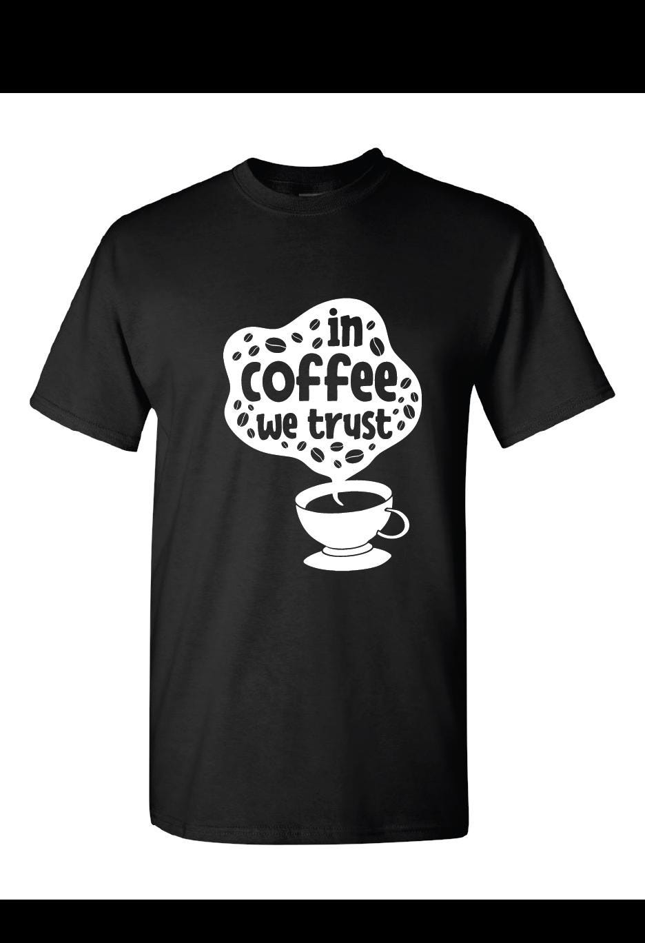 Coffee We Trust Screen Printed T-shirt