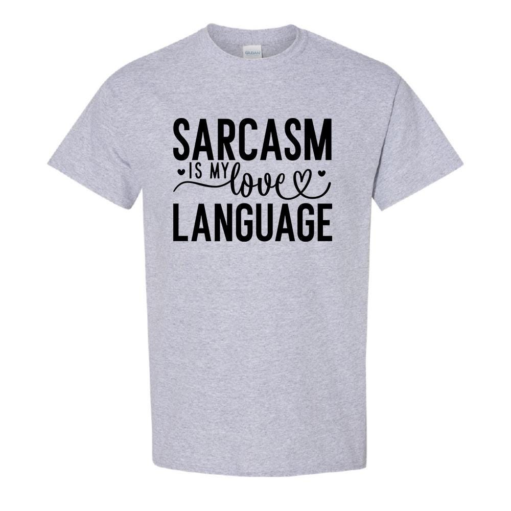 Sarcasm Is My love Language