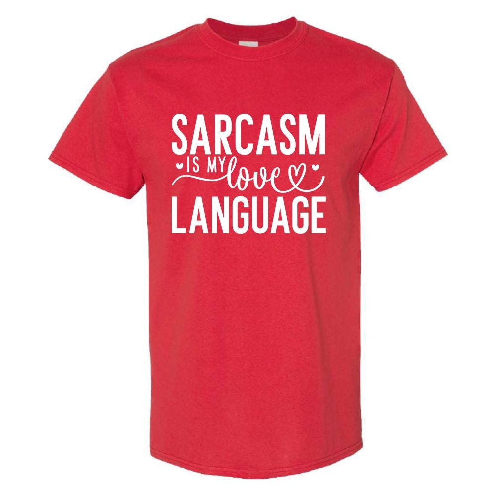 Sarcasm Is My love Language