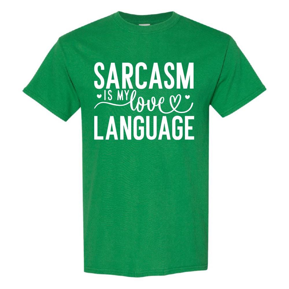 Sarcasm Is My love Language