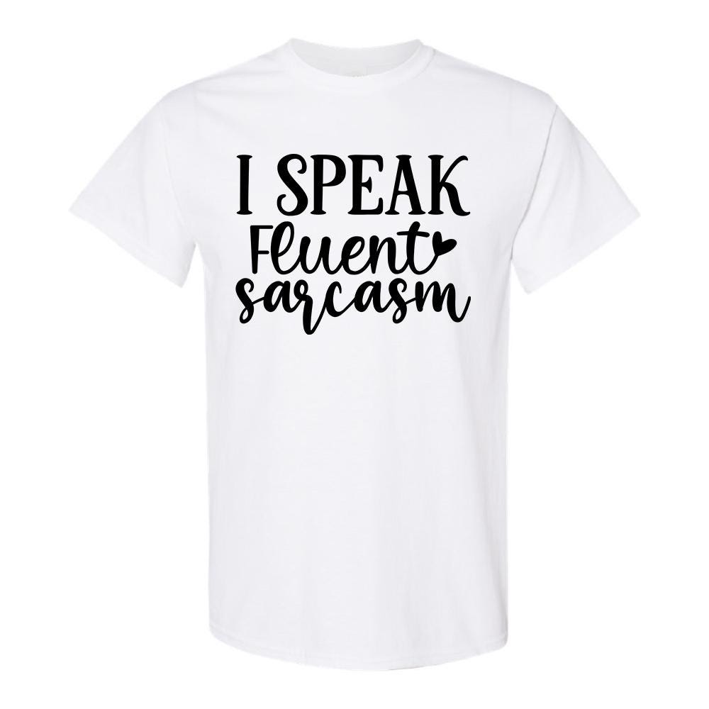 I Speak Fluent Sarcasm