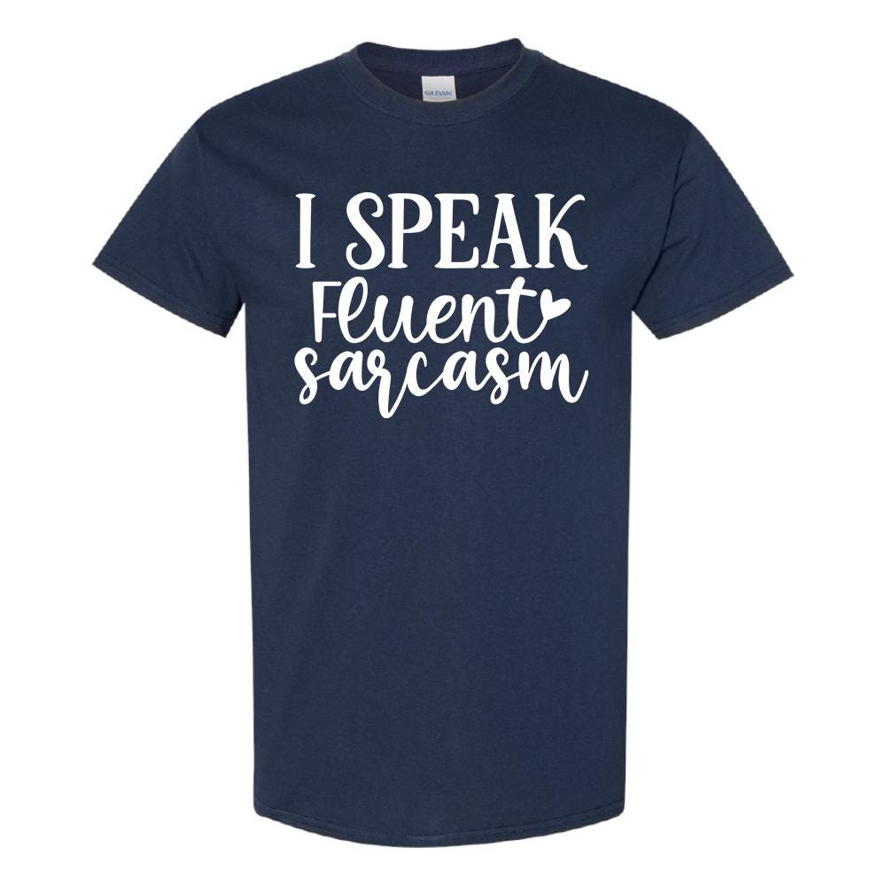 I Speak Fluent Sarcasm