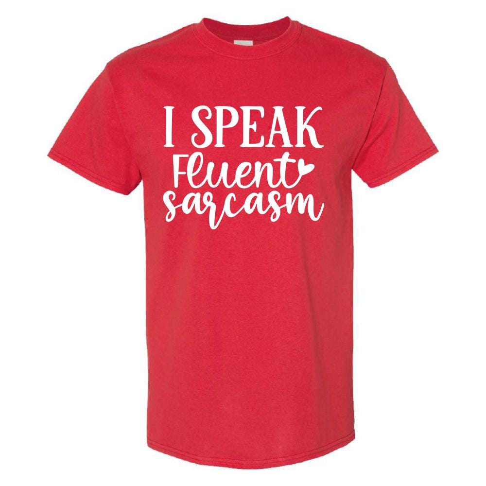 I Speak Fluent Sarcasm