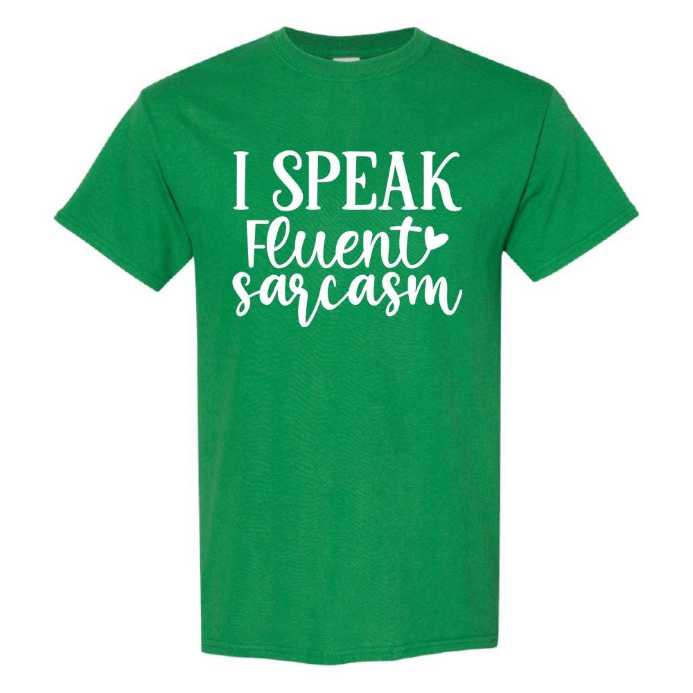 I Speak Fluent Sarcasm