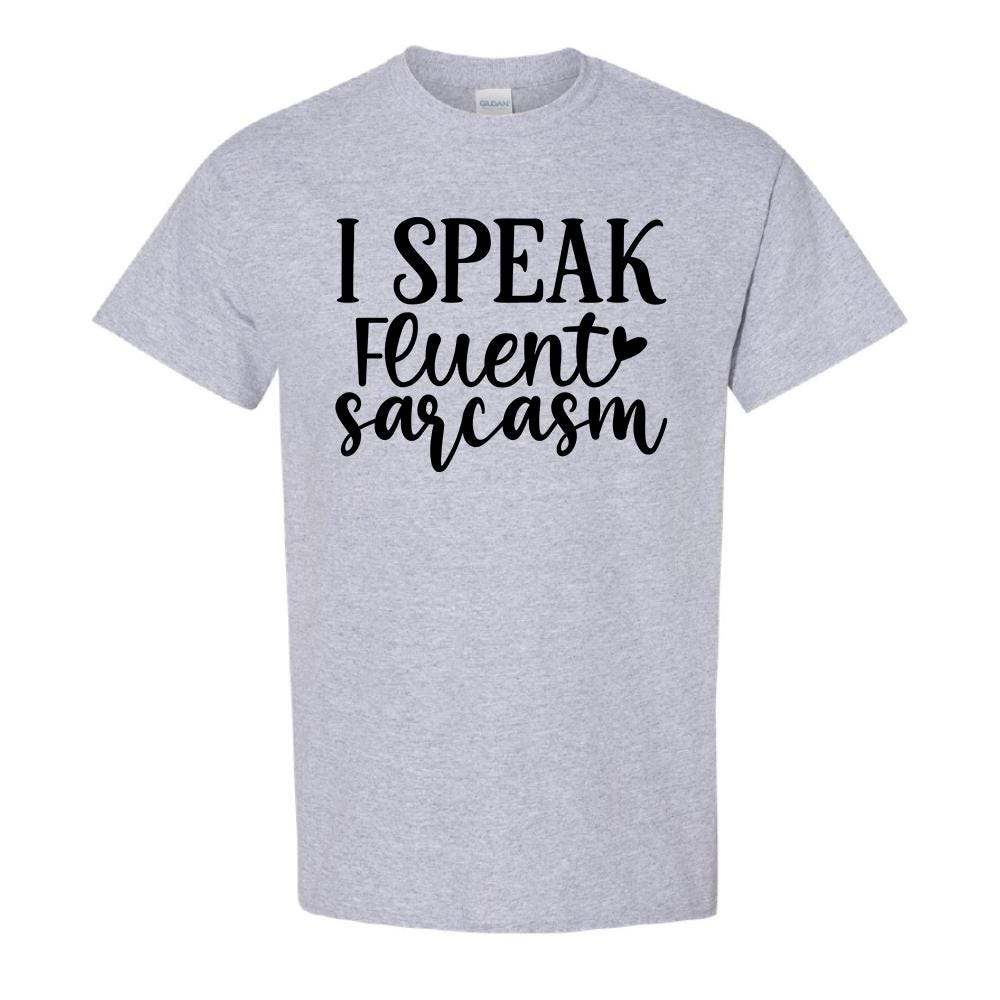 I Speak Fluent Sarcasm