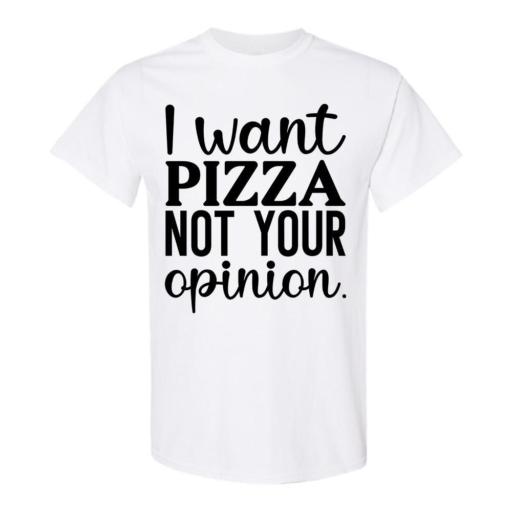 I Want Pizza Not Your Opinion