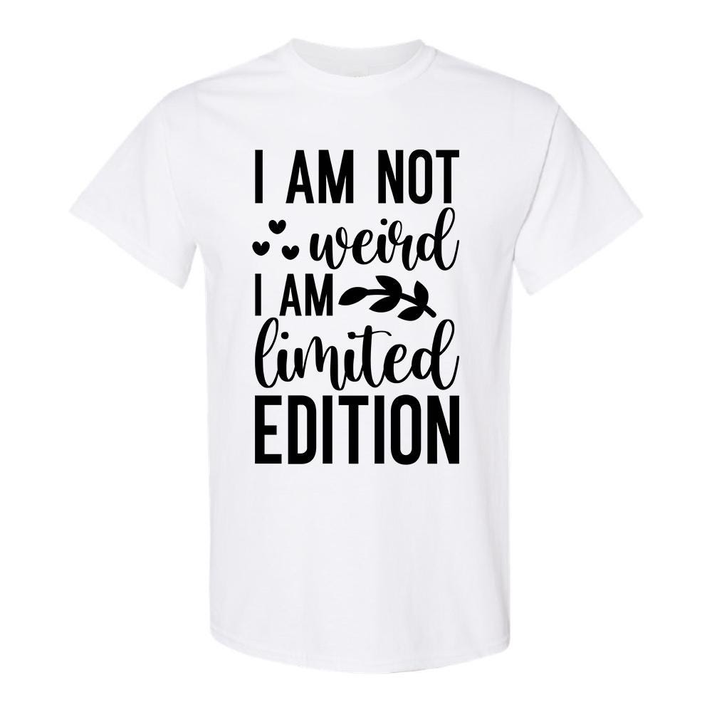 I Am Not Weird I Am Limited Edition