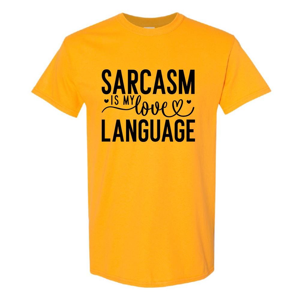 Sarcasm Is My love Language