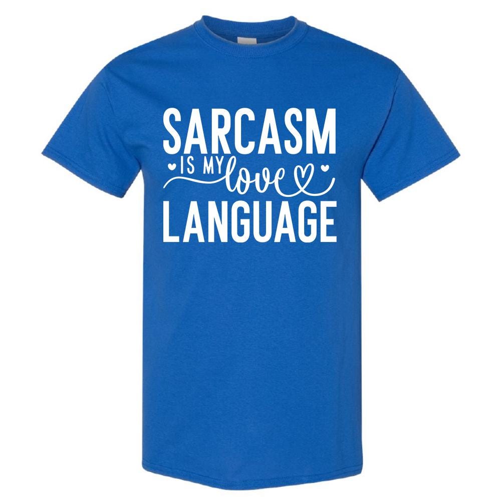 Sarcasm Is My love Language