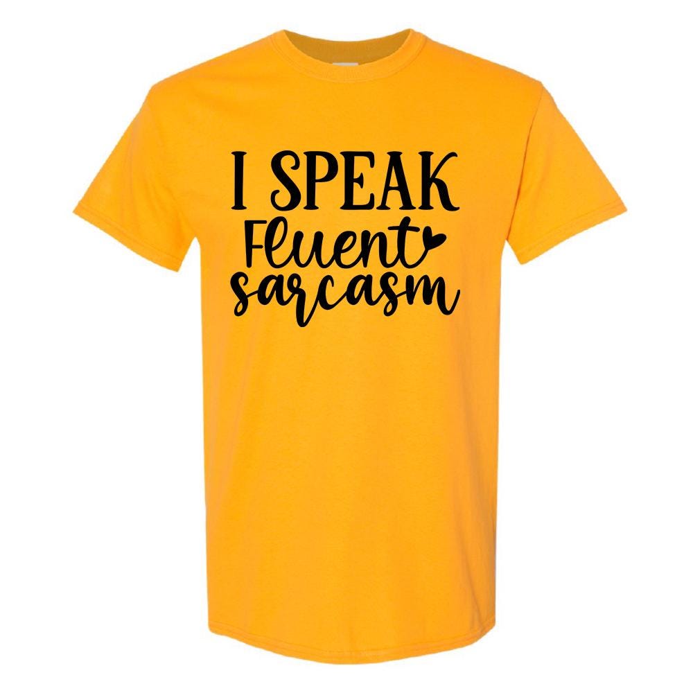 I Speak Fluent Sarcasm