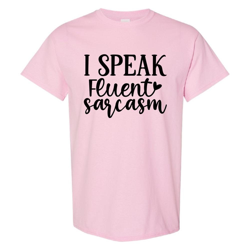 I Speak Fluent Sarcasm