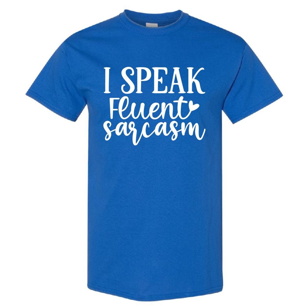 I Speak Fluent Sarcasm