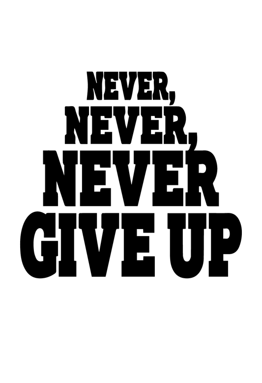 Never, Never, Never Give Up