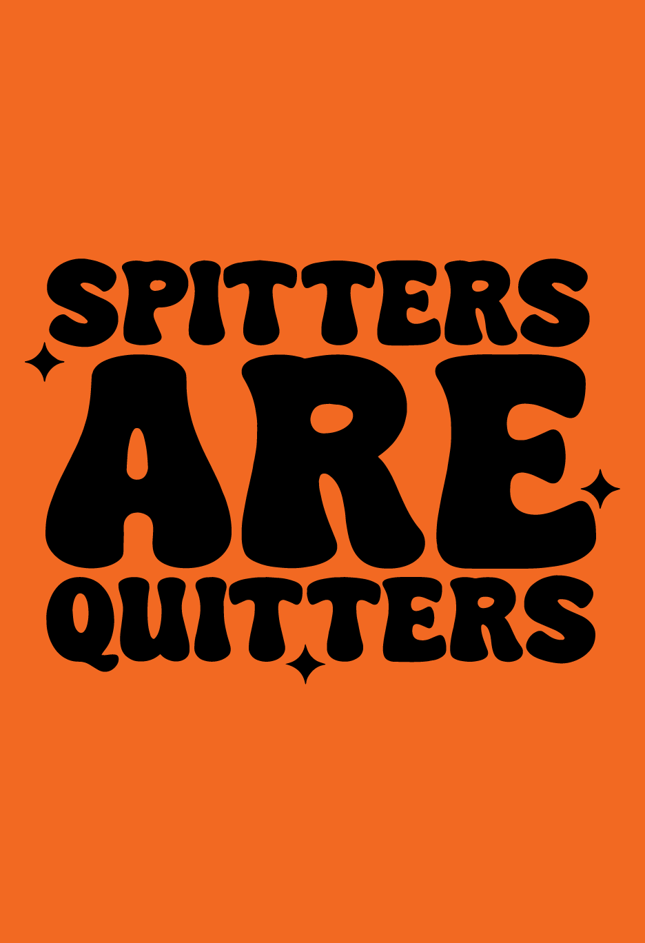 Spitters are Quitters