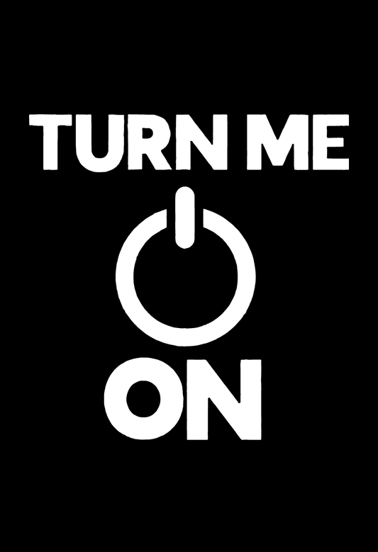 Turn Me On