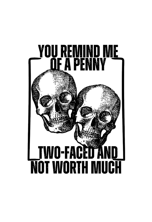 Two Faced And Not Worth Much