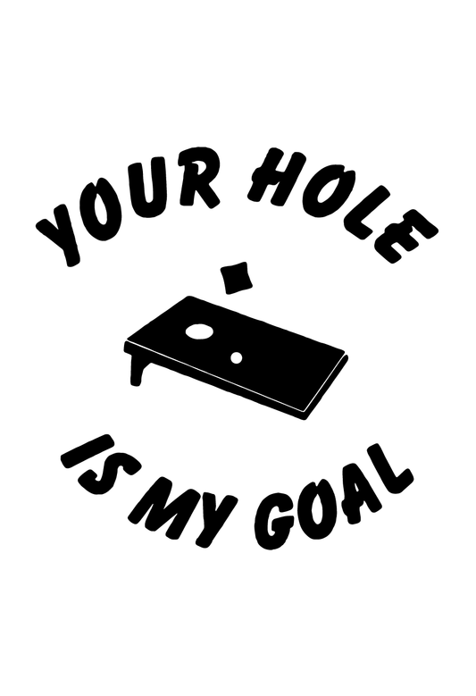 Your Hole Is My Goal