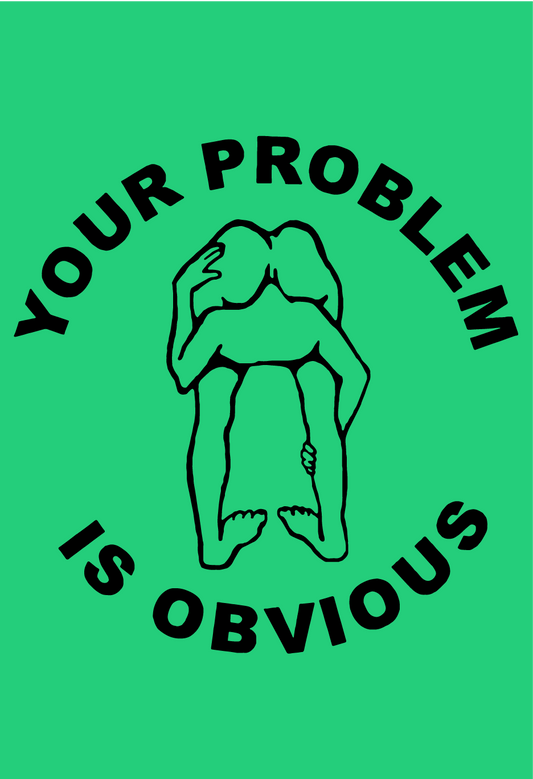 Your Problem Is Obvious